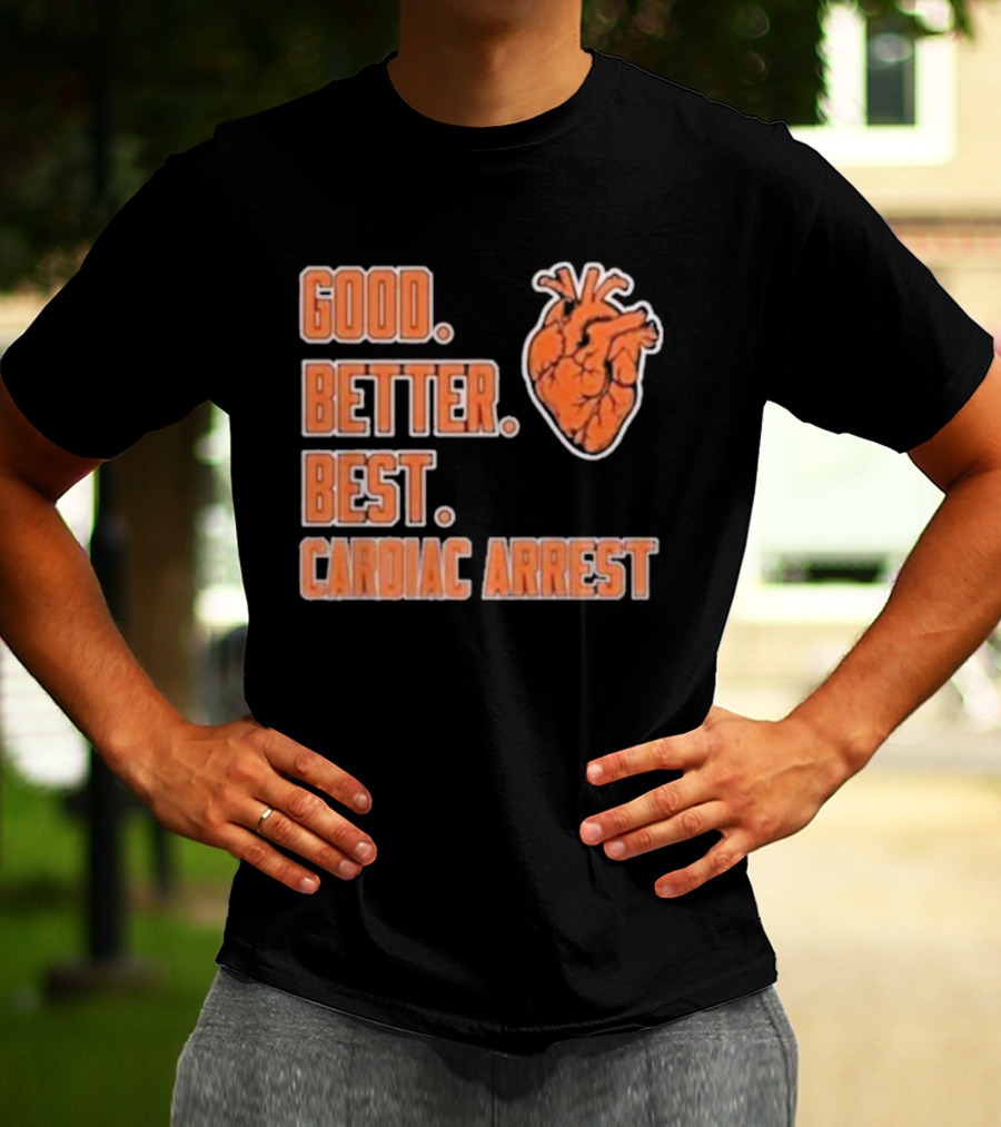 Chicago Bears Good Better Best Cardiac Arrest Heart T-Shirt