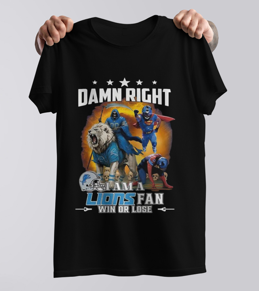 Damn Right I Am A Lions Fan Win Or Lose Grim Reaper Superhero T-Shirt