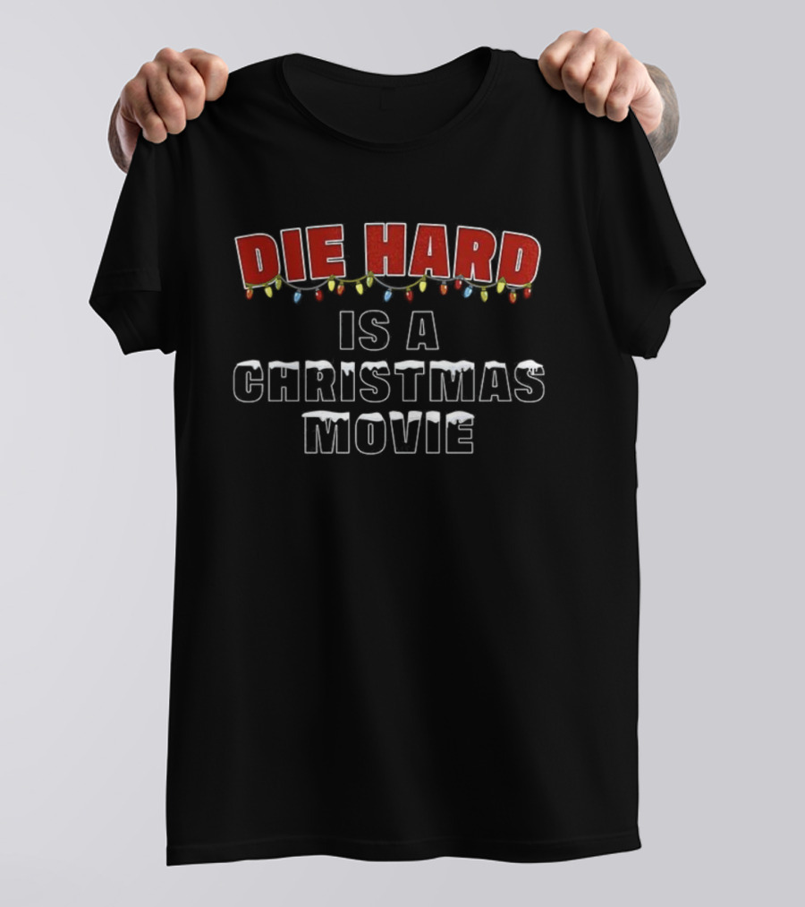 Die Hard Is A Christmas Movie Festive Statement With Lights T-Shirt