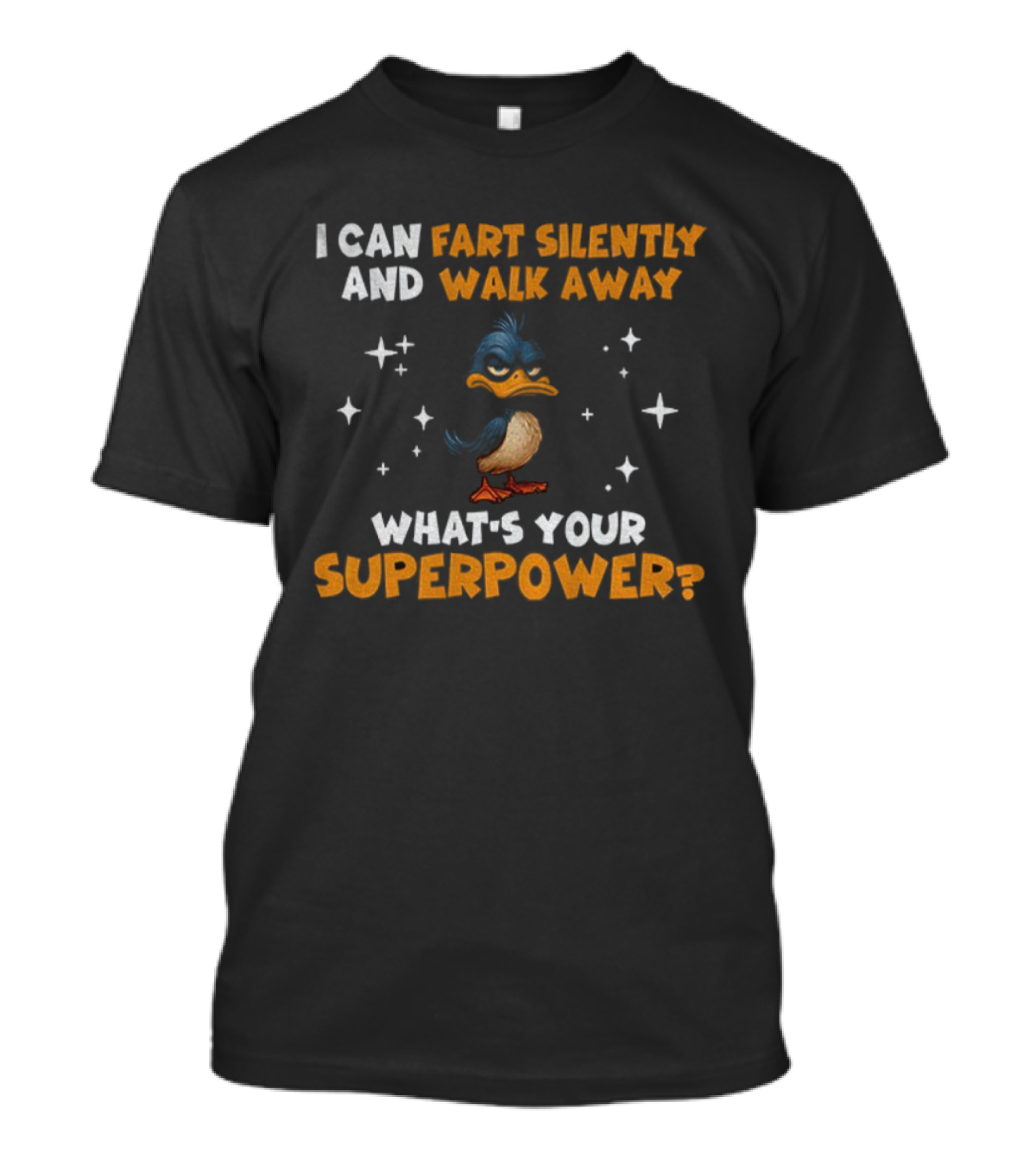 I Can Fart Silently And Walk Away What's Your Superpower Duck T-Shirt