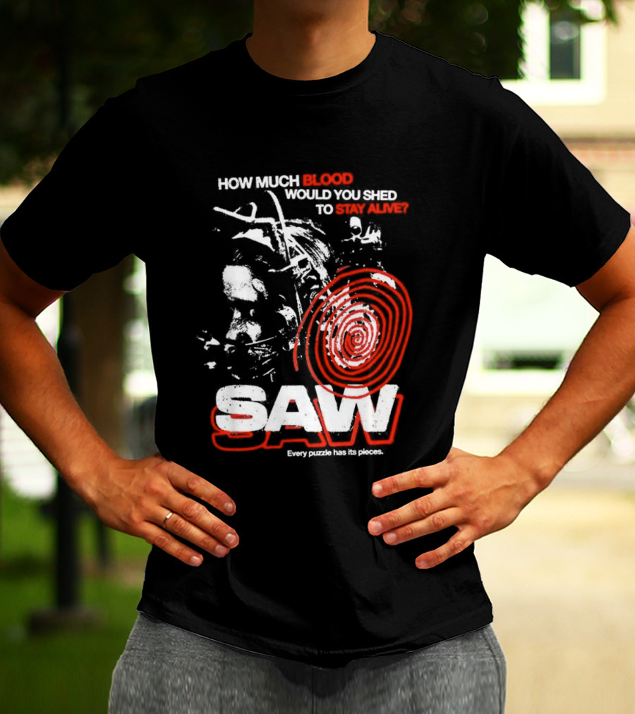 Saw 2004 How Much Blood Would You Shed Saw Every Puzzle Has Its Pieces T-Shirt