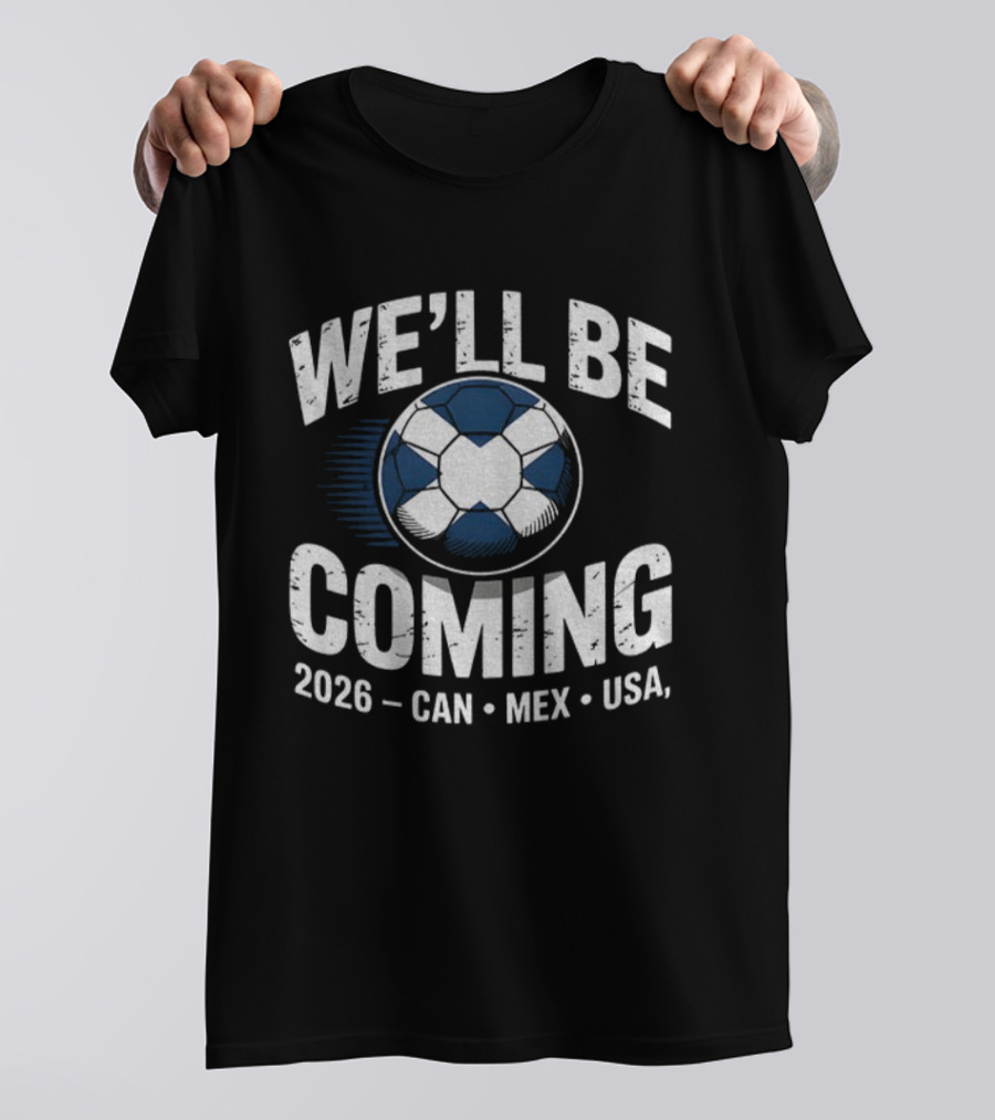Scotland Soccer We'll Be Coming 2026 CAN MEX USA Iconic Flag Ball T-Shirt