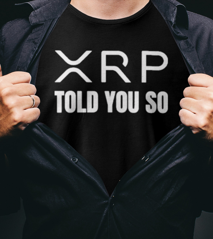XRP Cryptocurrency Told You So Message T-Shirt