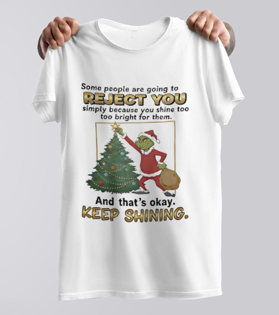 Grinch Reject You Shine Too Bright Keep Shining Christmas Tree T-Shirt