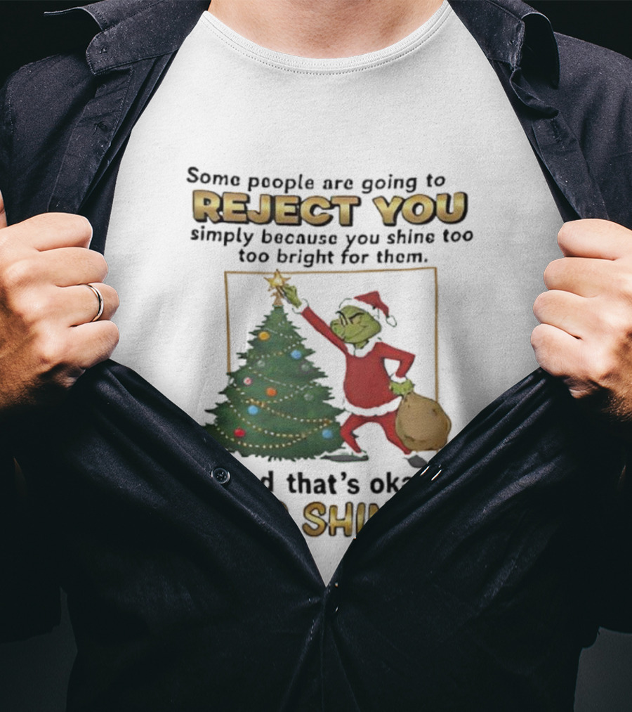 Grinch Reject You Shine Too Bright Keep Shining Christmas Tree T-Shirt