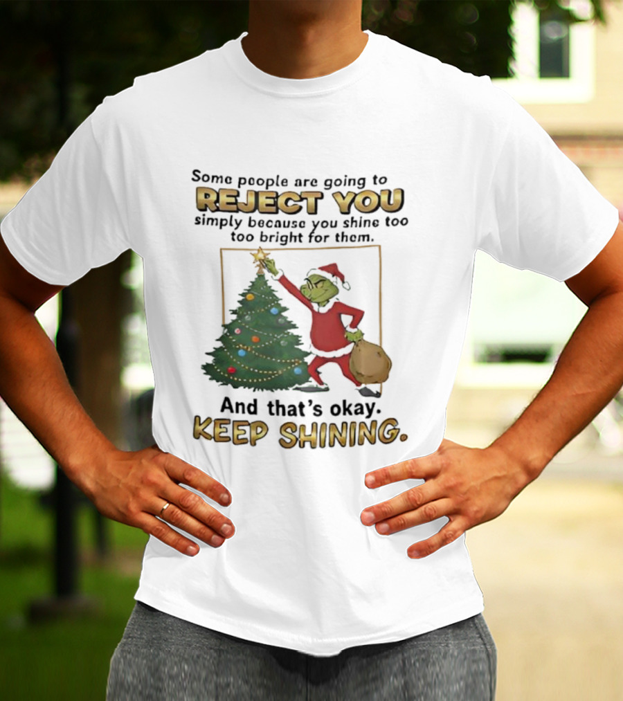 Grinch Reject You Shine Too Bright Keep Shining Christmas Tree T-Shirt