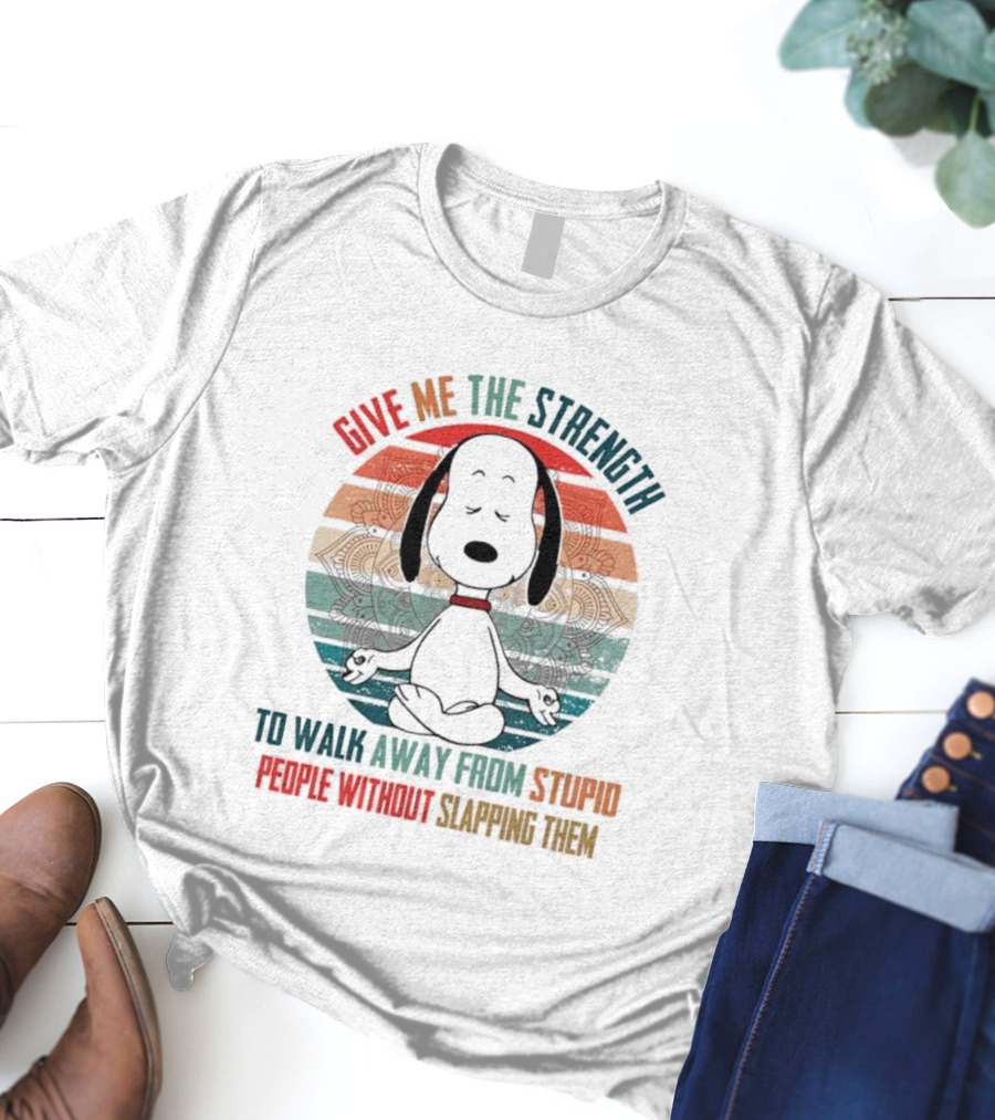 Snoopy Vintage Give Me The Strength To Walk Away From Stupid People Without Slapping Them T-Shirt