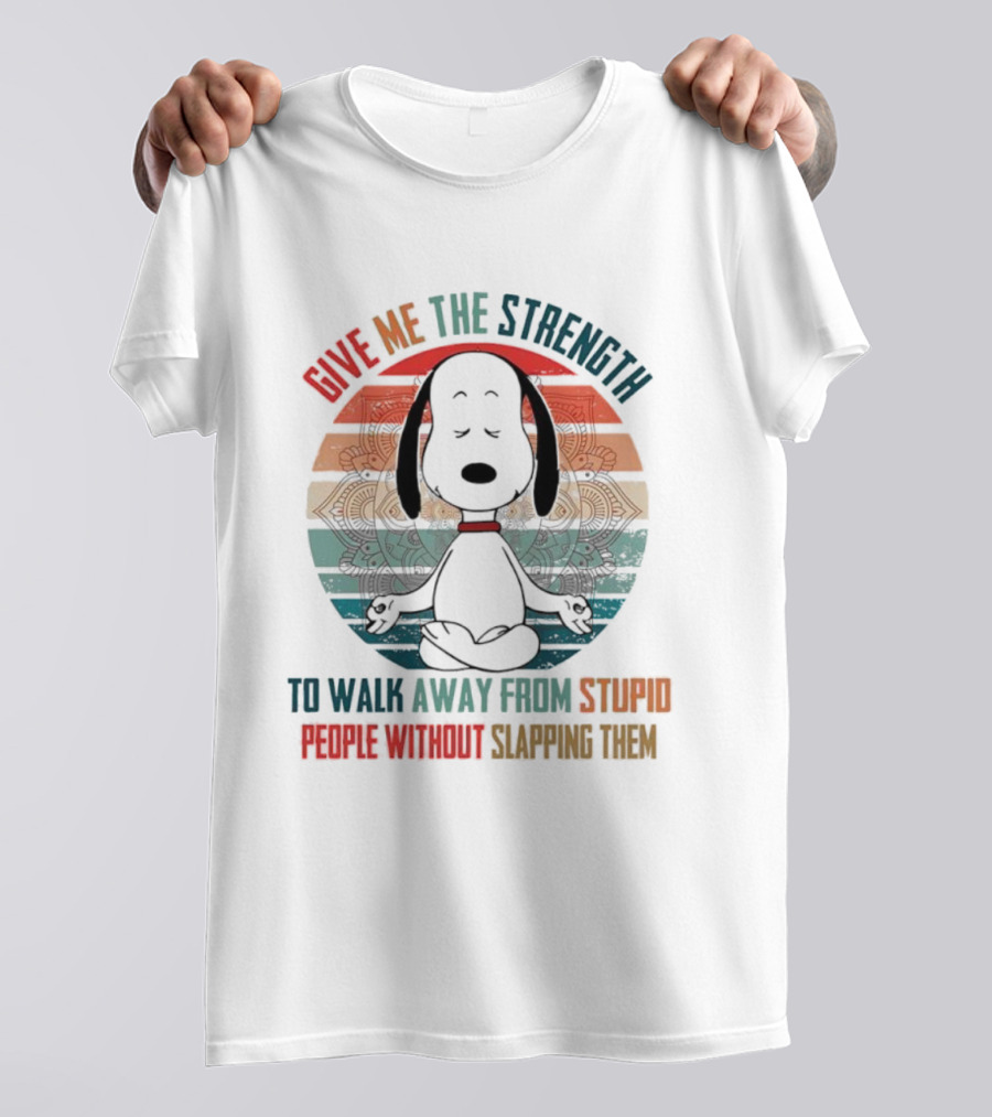 Snoopy Vintage Give Me The Strength To Walk Away From Stupid People Without Slapping Them T-Shirt