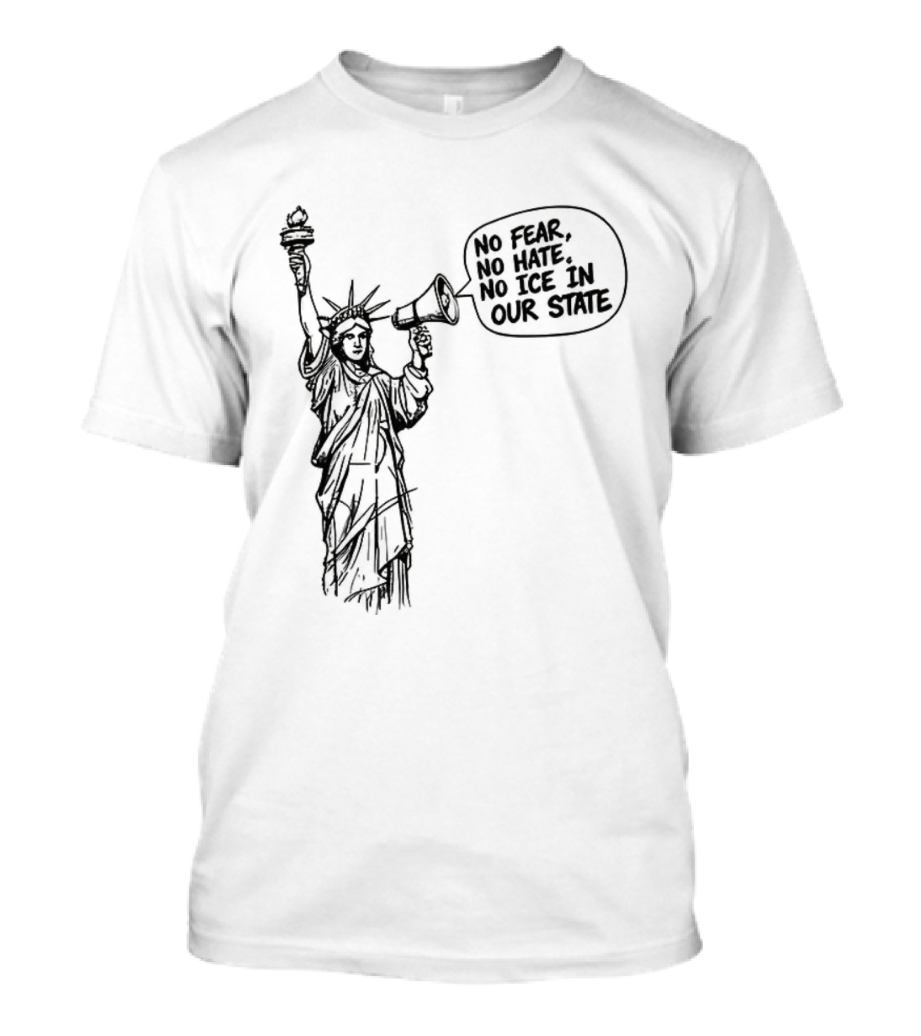 Statue Of Liberty No Fear No Hate No ICE In Our State T-Shirt