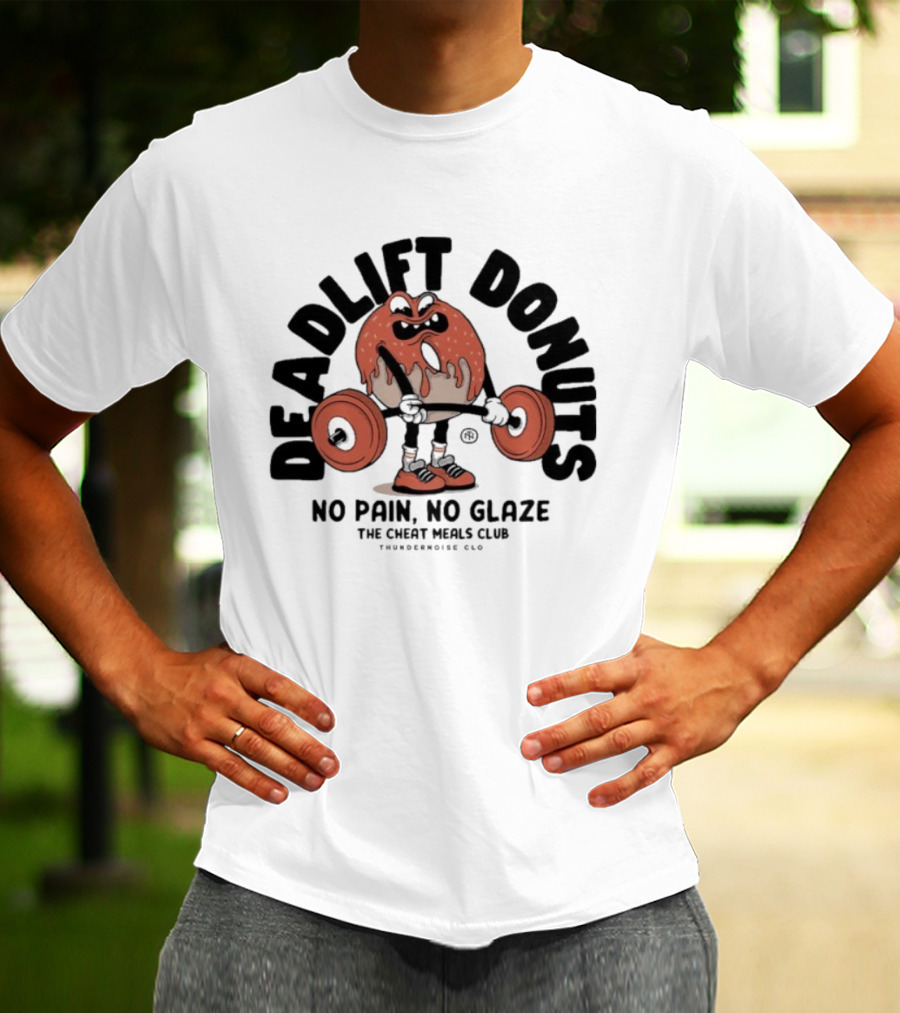 Thundernoise Deadlift Donuts No Pain No Glaze The Cheat Meals Club Fitness Motivation T-Shirt