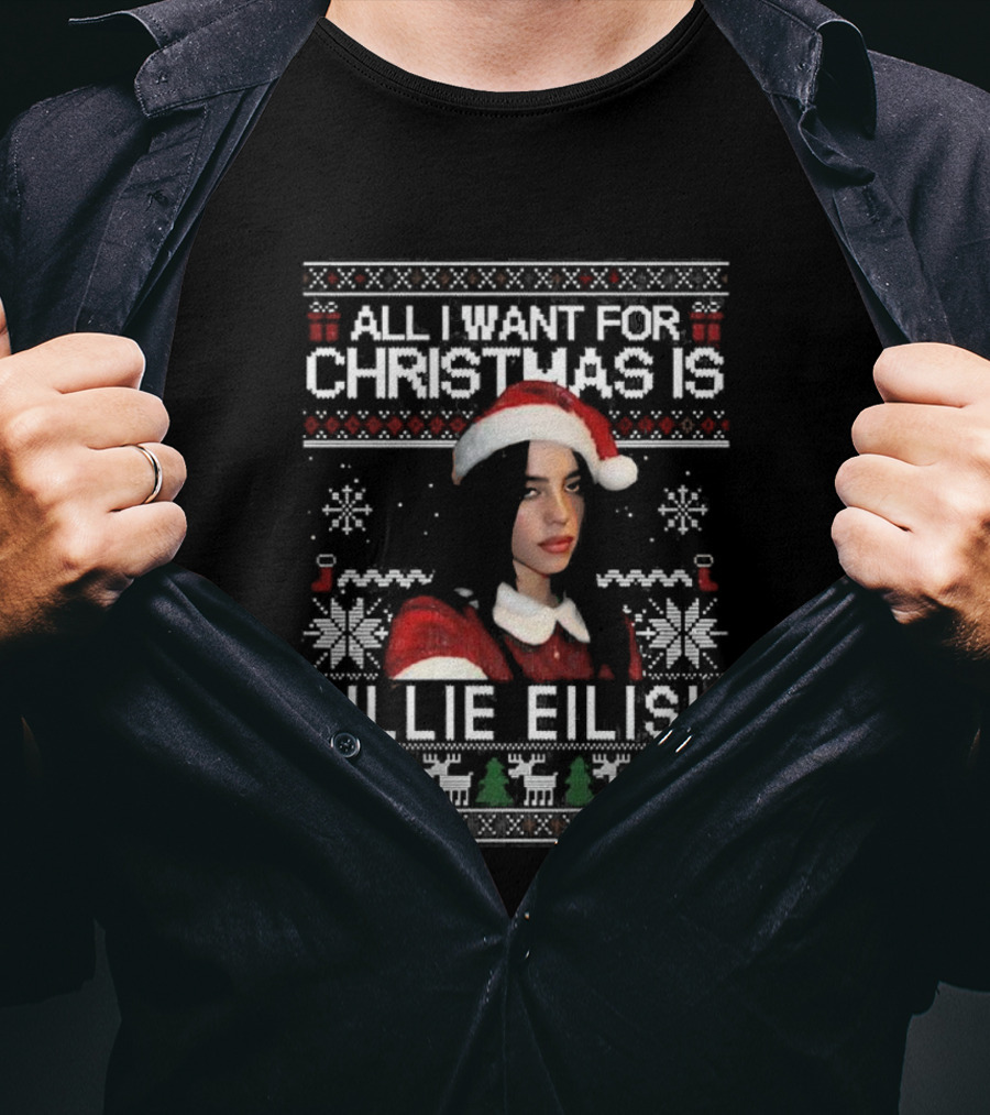 All I Want For Christmas Is Billie Eilish Ugly Christmas Sweater Santa Hat T-Shirt