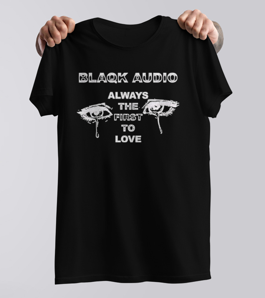 Blaqk Audio Always The First To Love Eye Design T-Shirt