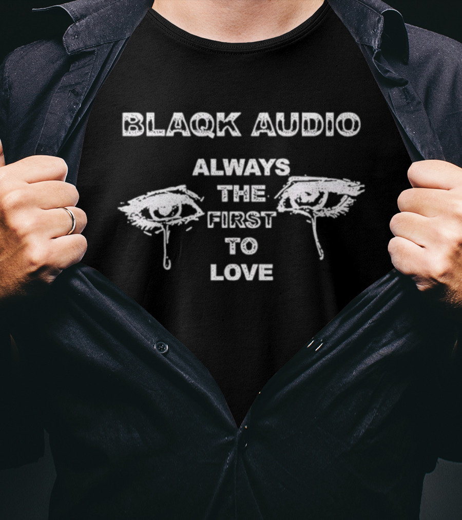 Blaqk Audio Always The First To Love Eye Design T-Shirt