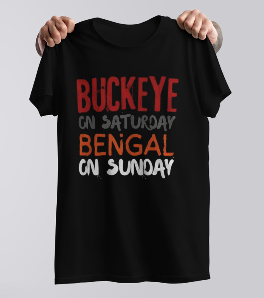 Buckeye On Saturday Bengal On Sunday Cincinnati Vs Ohio State T-Shirt