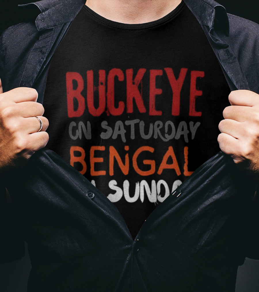 Buckeye On Saturday Bengal On Sunday Cincinnati Vs Ohio State T-Shirt