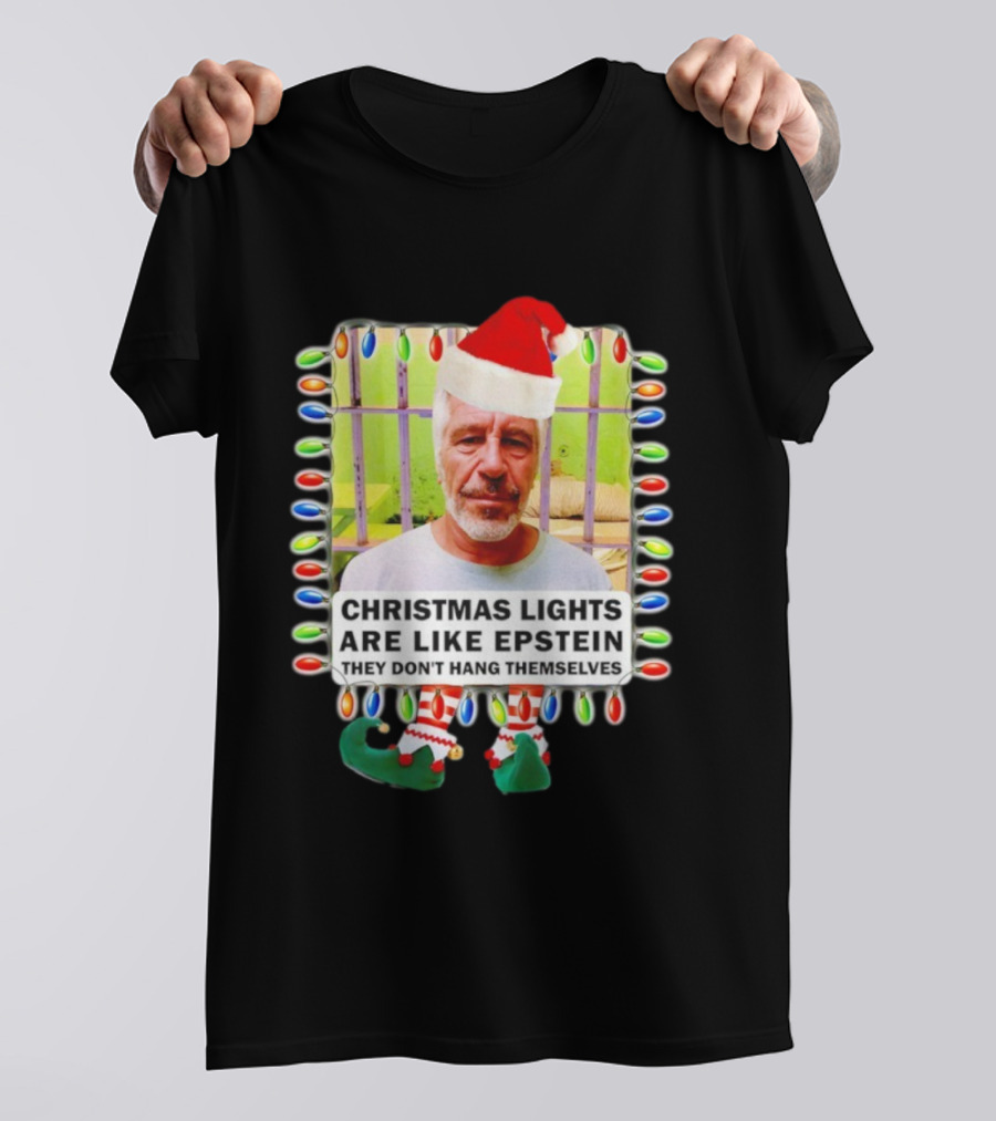 Christmas Lights Are Like Epstein They Don’t Hang Themselves Santa Hat Jail Cell T-Shirt
