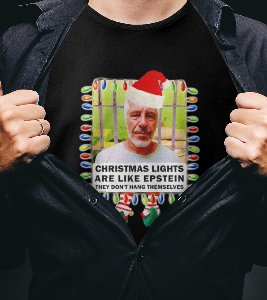 Christmas Lights Are Like Epstein They Don’t Hang Themselves Santa Hat Jail Cell T-Shirt