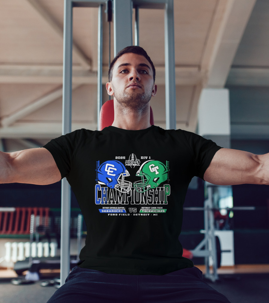 2025 Detroit Catholic Central Shamrocks Vs Cass Tech Technicians Championship Ford Field T-Shirt