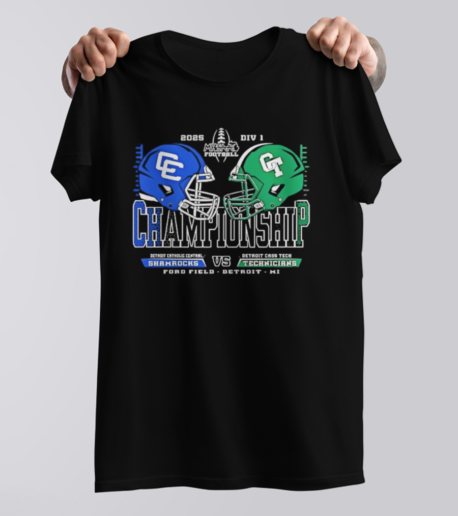 2025 Detroit Catholic Central Shamrocks Vs Cass Tech Technicians Championship Ford Field T-Shirt