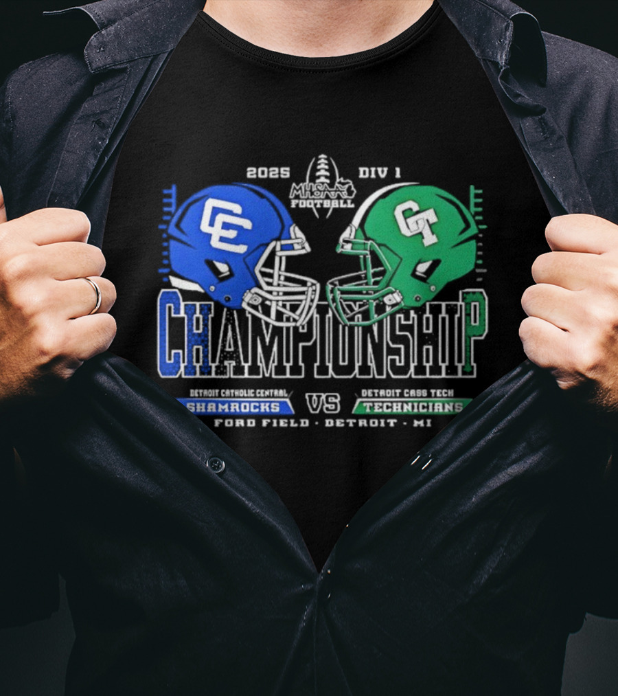 2025 Detroit Catholic Central Shamrocks Vs Cass Tech Technicians Championship Ford Field T-Shirt