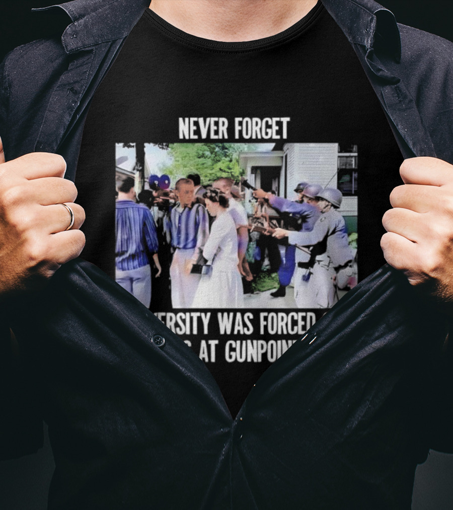 NEVER FORGET DIVERSITY WAS FORCED ON US AT GUNPOINT T-Shirt