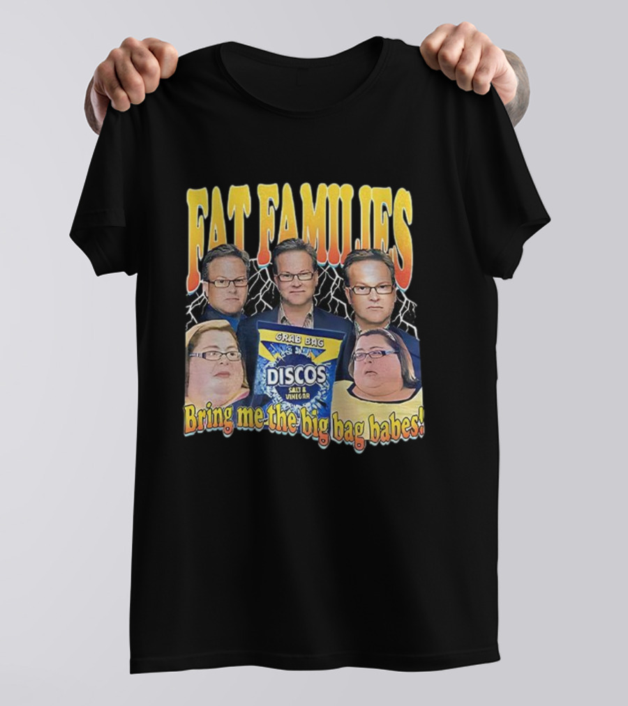 Fat Families Comedy Bring Me The Big Bag Babes Discos Salt Vinegar Grab Bag T-Shirt