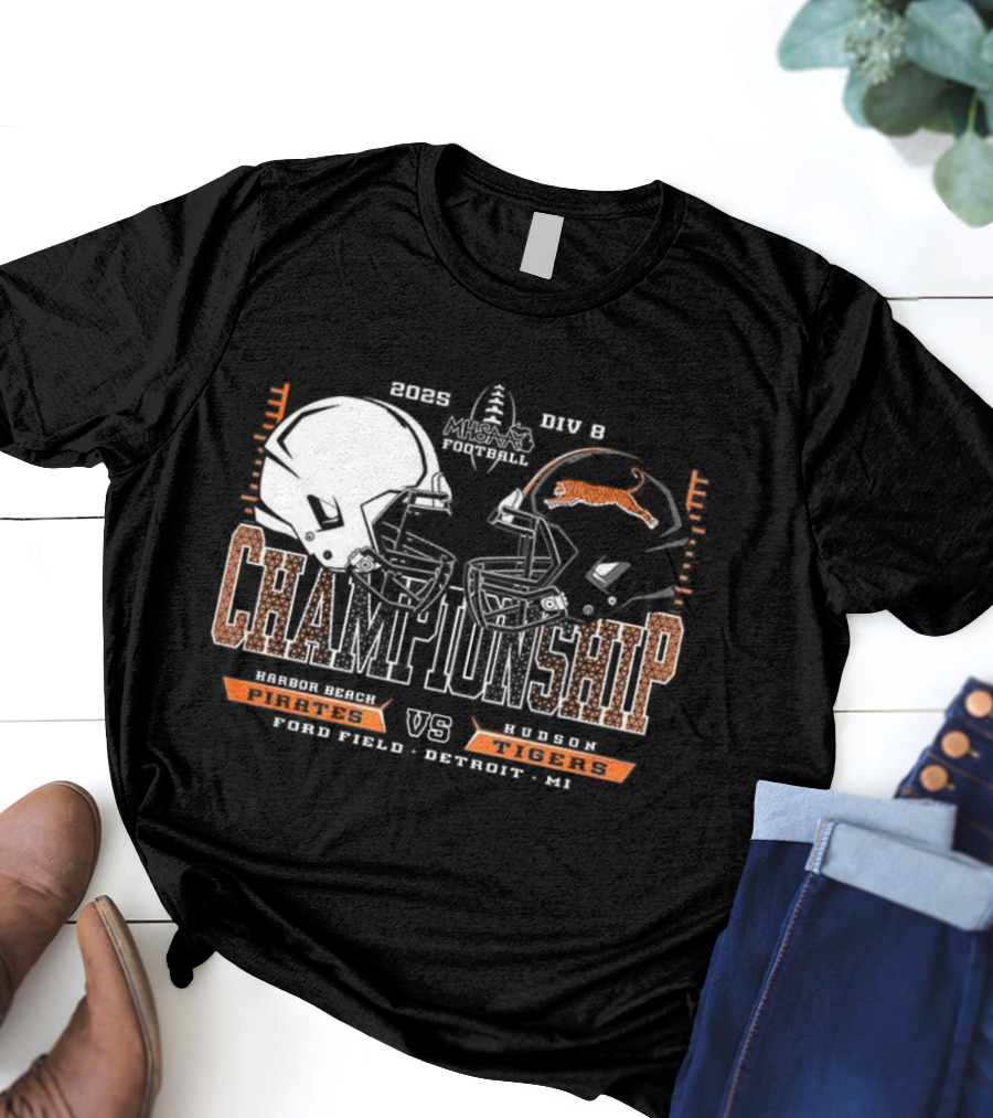 Harbor Beach Pirates Vs Hudson Tigers 2025 MHSAA Football Championship Chad Field Detroit MI T-Shirt