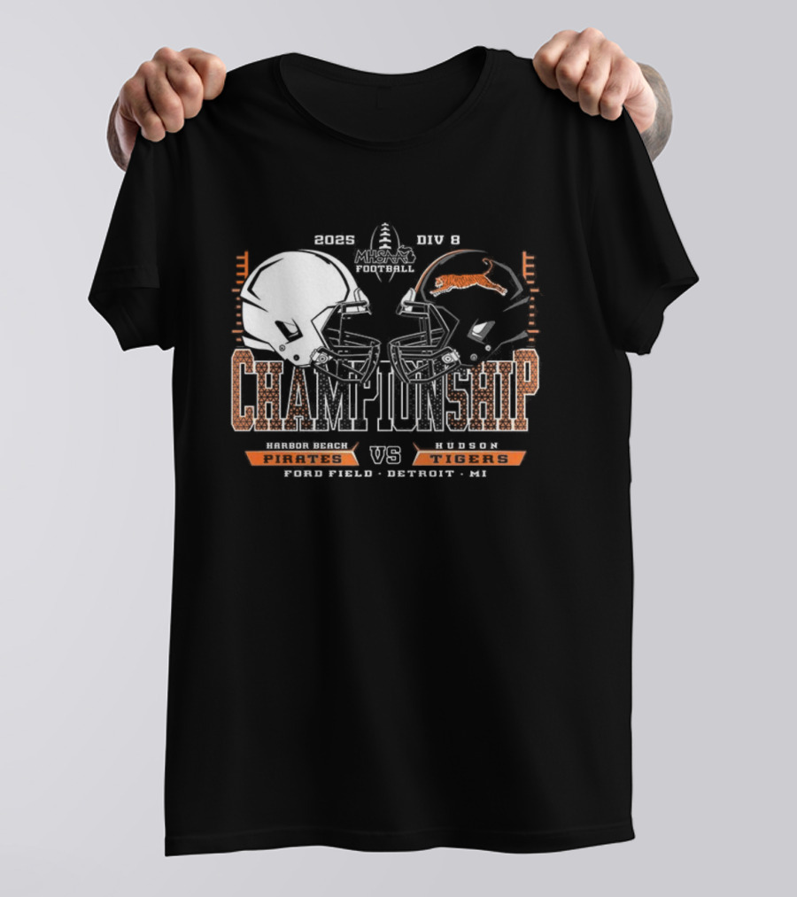 Harbor Beach Pirates Vs Hudson Tigers 2025 MHSAA Football Championship Chad Field Detroit MI T-Shirt