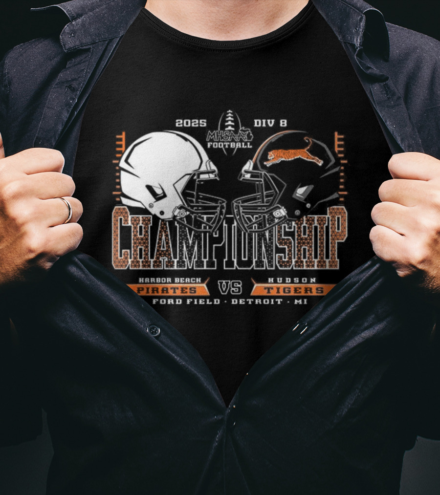 Harbor Beach Pirates Vs Hudson Tigers 2025 MHSAA Football Championship Chad Field Detroit MI T-Shirt