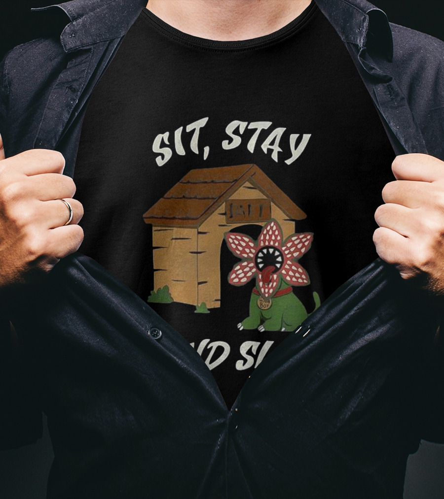 Sit Stay And Slay Demogorgon Dog House Stranger Things Fan Art T-Shirt