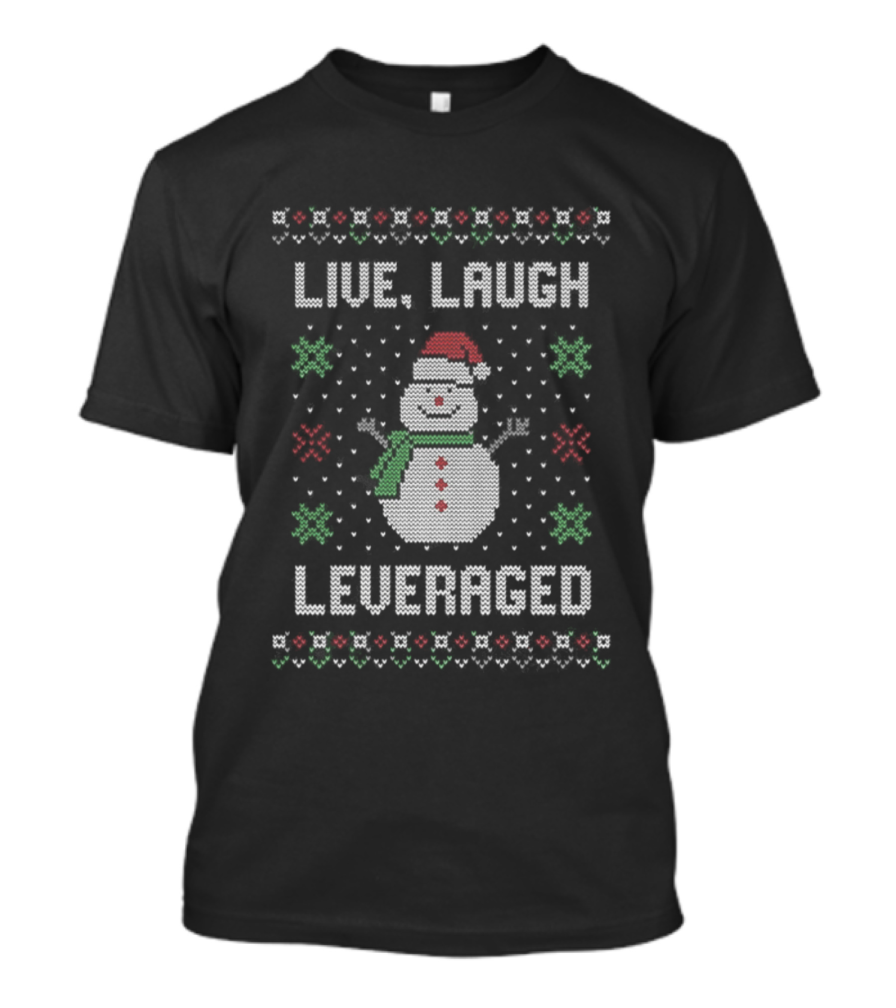Snowman Live Laugh Leveraged Ugly Christmas Sarcastic Holiday Humor T-Shirt