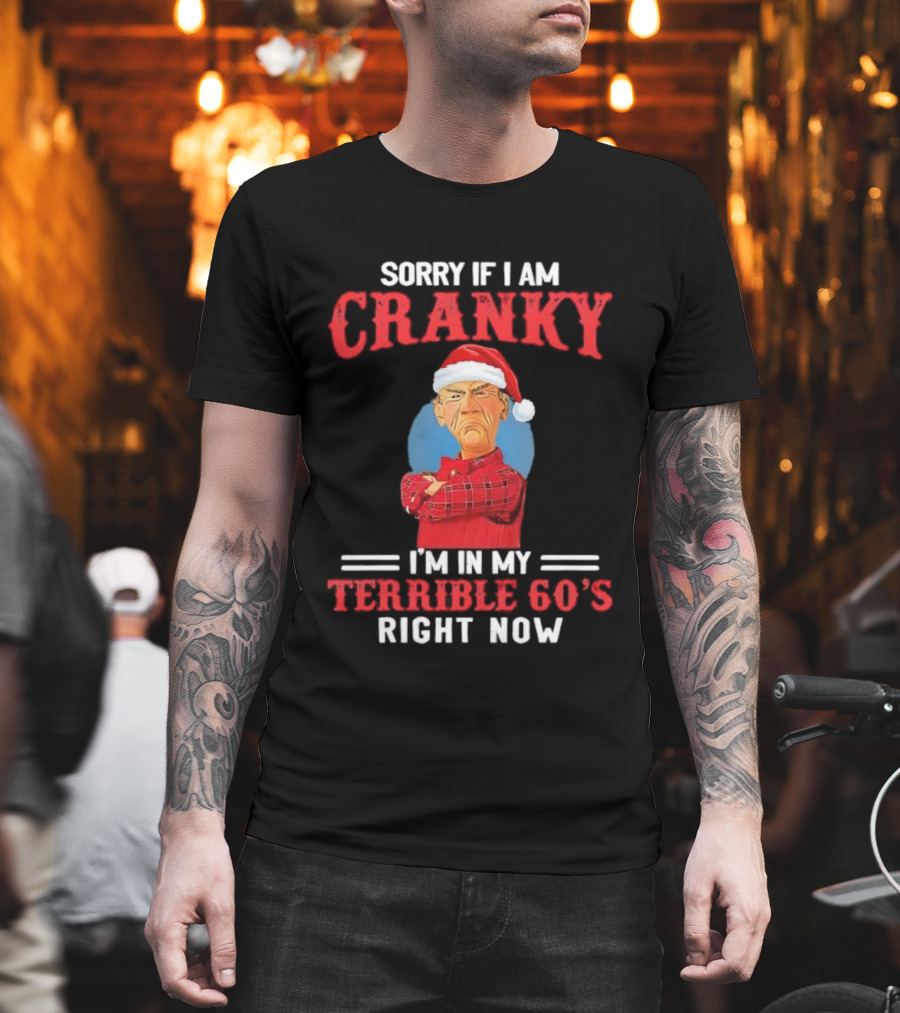 Sorry If I Am Cranky I’m In My Terrible 60’s Right Now Christmas Santa Hat T-Shirt