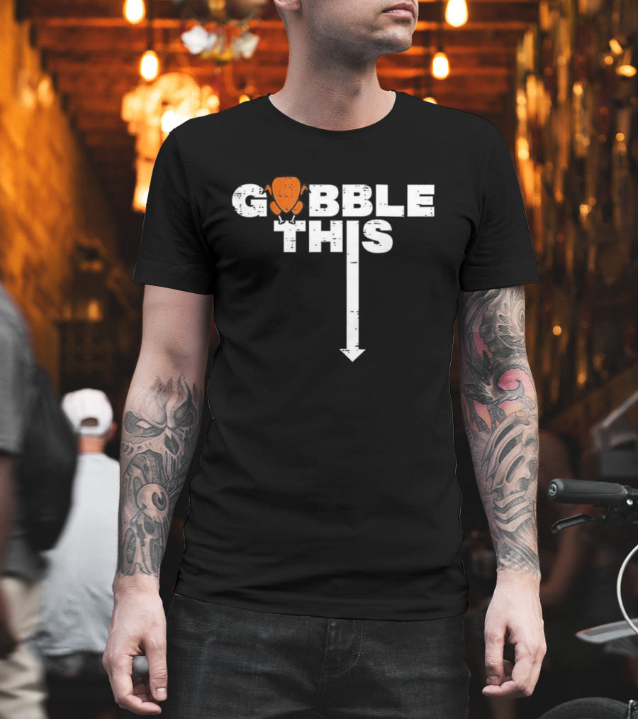 Thanksgiving Gobble This Funny Turkey Arrow Down T-Shirt