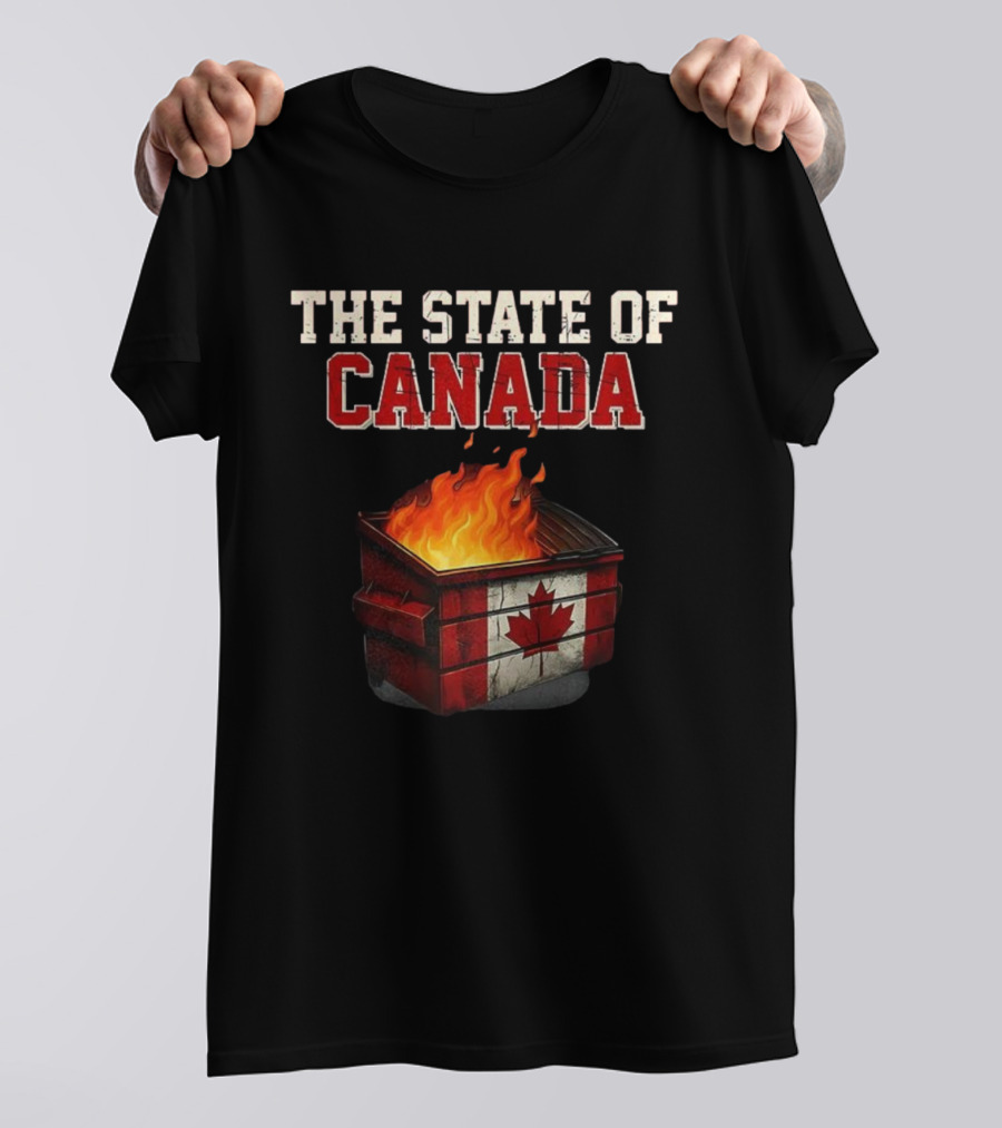 The State Of Canada Sarcastic Dumpster Fire Maple Leaf T-Shirt