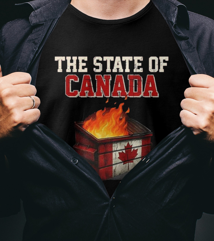 The State Of Canada Sarcastic Dumpster Fire Maple Leaf T-Shirt