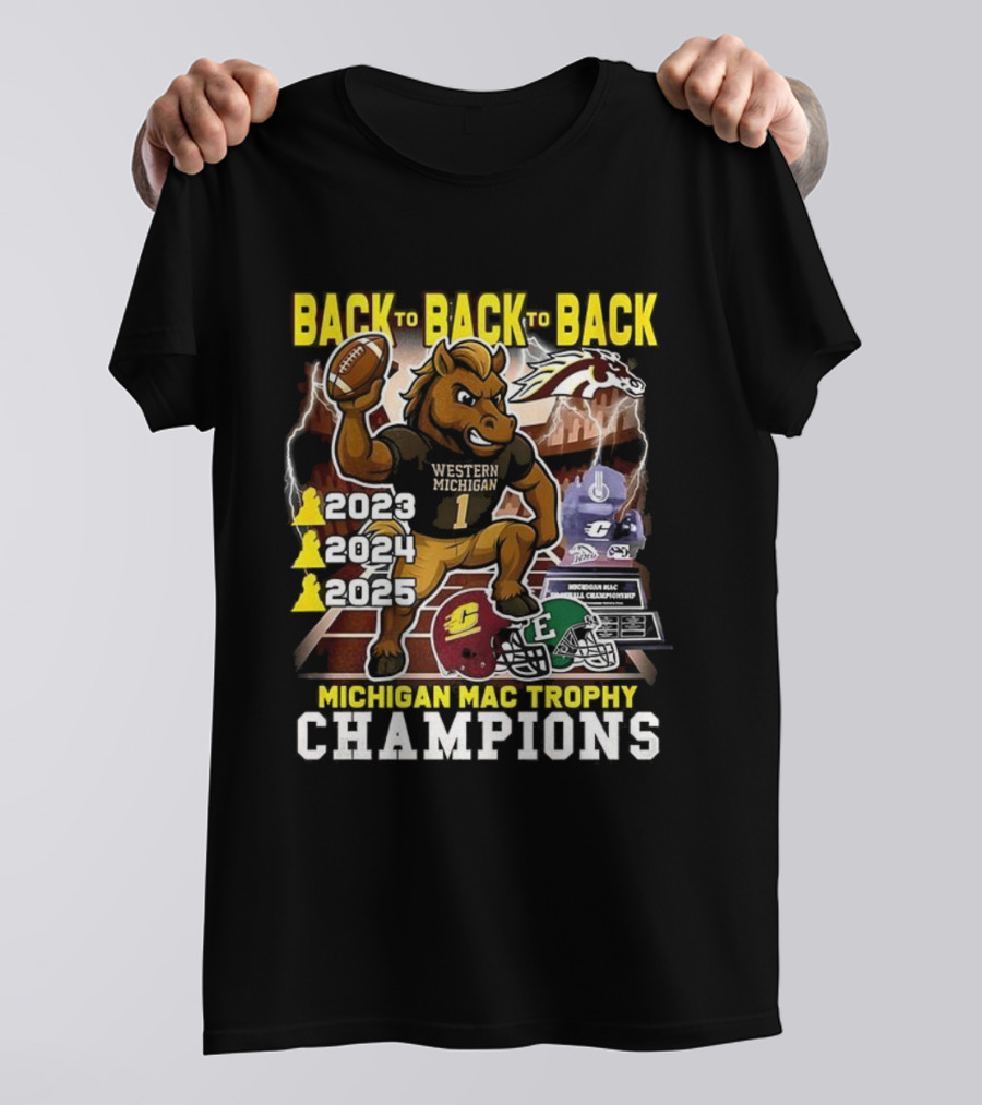 Back To Back To Back Western Michigan Broncos Football Michigan MAC Trophy Champions 2020 2021 2022 T-Shirt