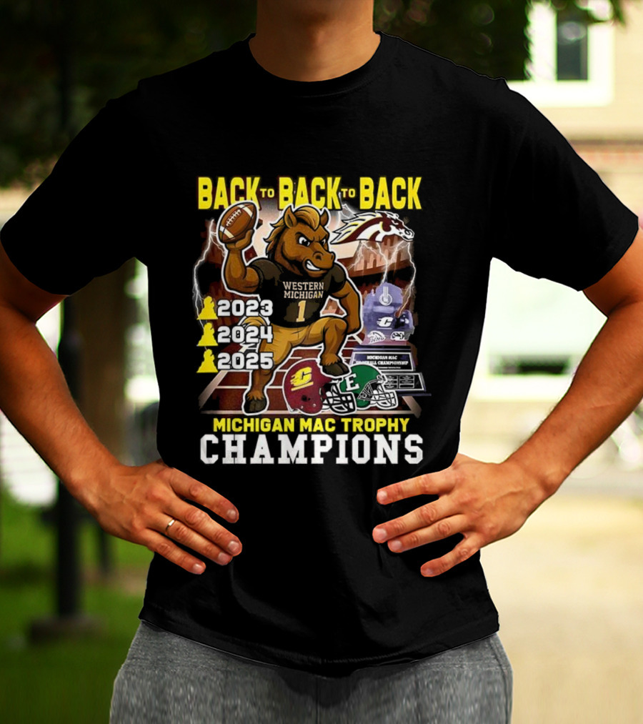 Back To Back To Back Western Michigan Broncos Football Michigan MAC Trophy Champions 2020 2021 2022 T-Shirt