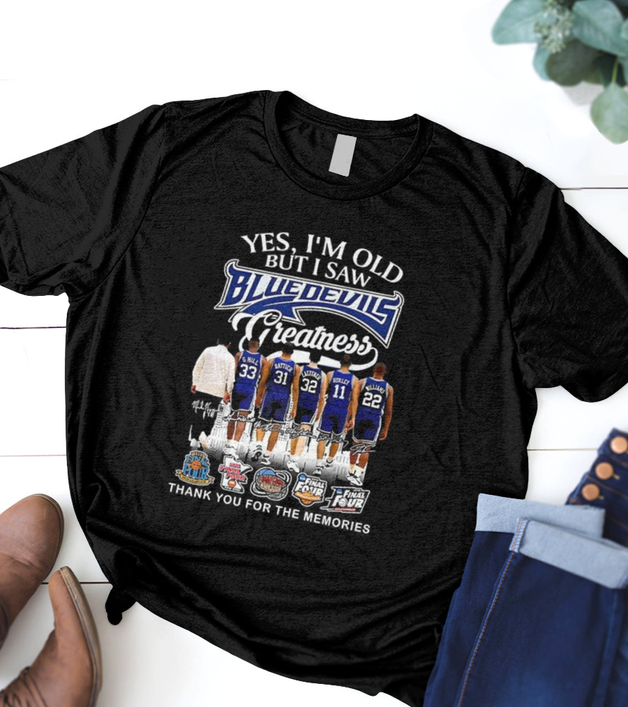 Yes I'm Old But I Saw Blue Devils Basketball Greatness Hill Battier Redick Hurley Williams T-Shirt