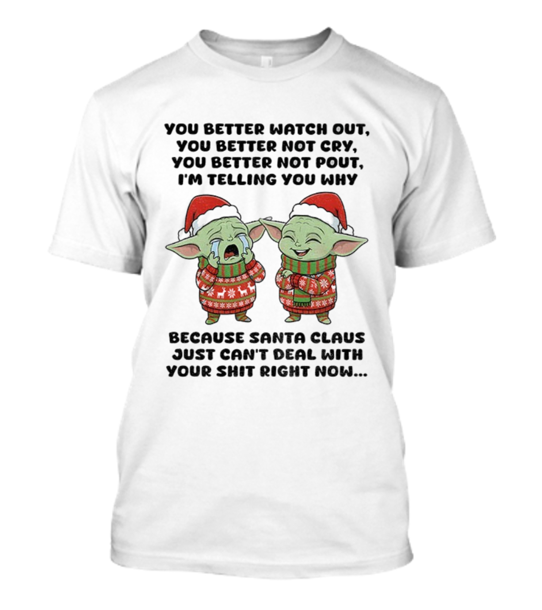 Baby Yoda Santa Hat You Better Out You Better Not Cry Christmas Santa Claus Can't Deal Right Now T-Shirt