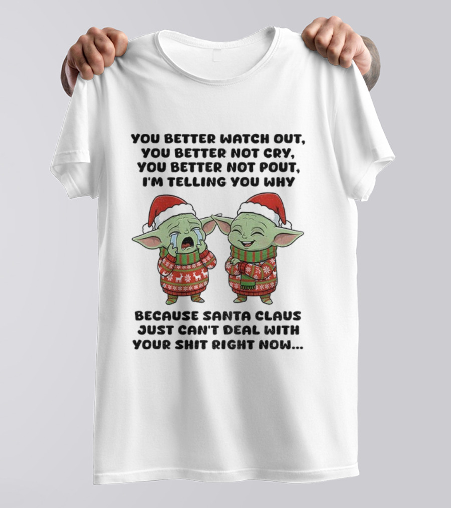 Baby Yoda Santa Hat You Better Out You Better Not Cry Christmas Santa Claus Can't Deal Right Now T-Shirt