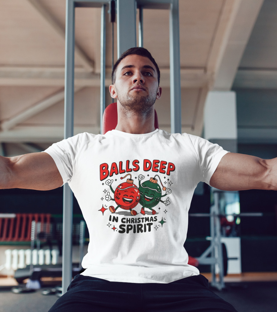 Balls Deep In Christmas Spirit Baubles Merry Christmas T-Shirt