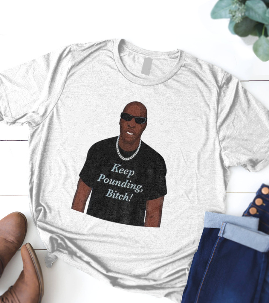 Chad Johnson Keep Pounding Bitch Bold Statement T-Shirt