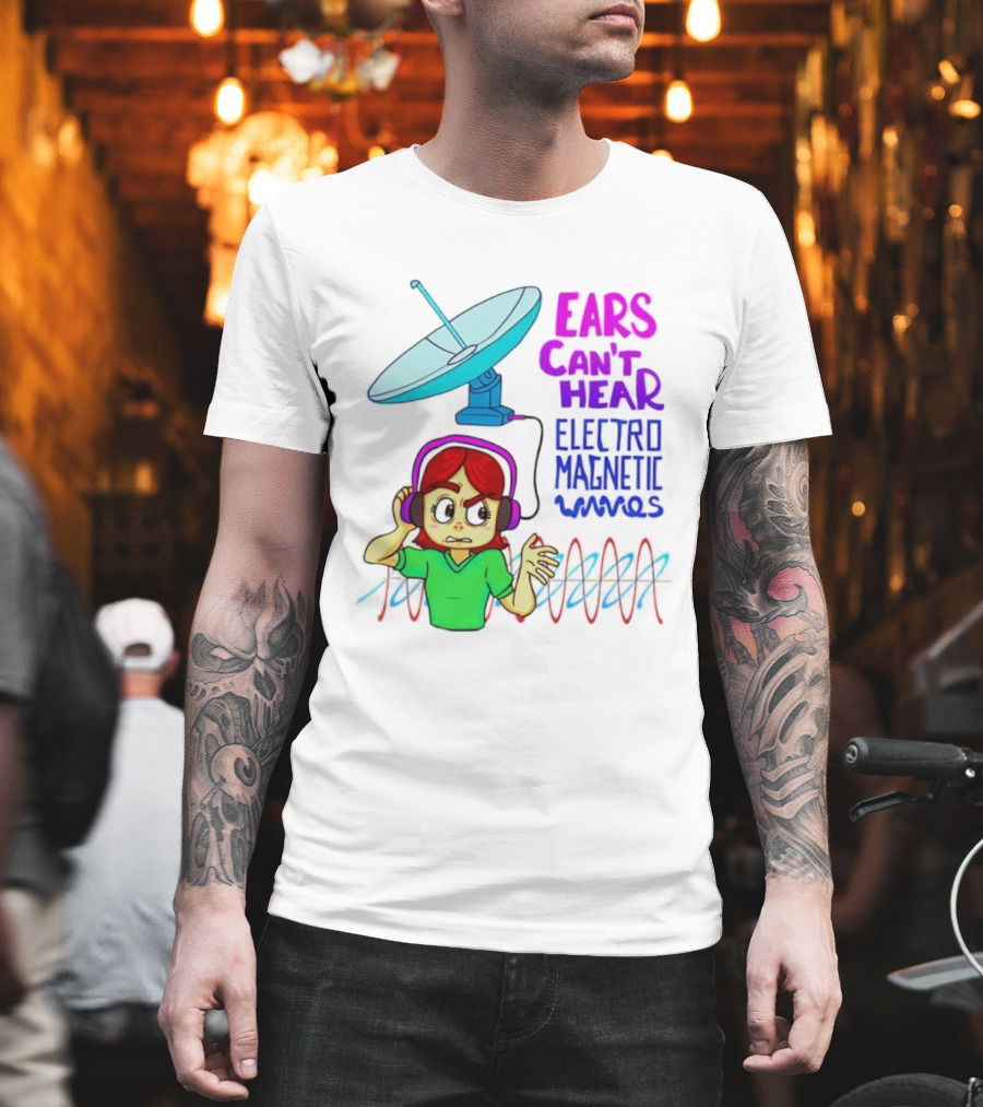 Ears Can’t Hear Electro Magnetic Waves Cartoon Headphones Dish Antenna T-Shirt
