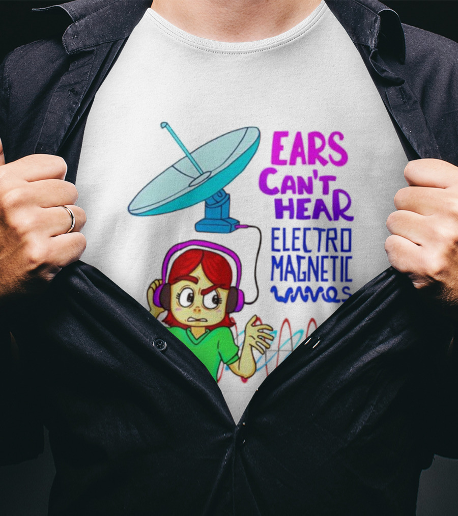 Ears Can’t Hear Electro Magnetic Waves Cartoon Headphones Dish Antenna T-Shirt