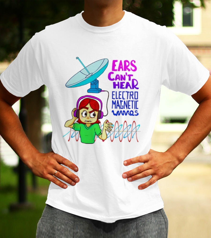 Ears Can’t Hear Electro Magnetic Waves Cartoon Headphones Dish Antenna T-Shirt