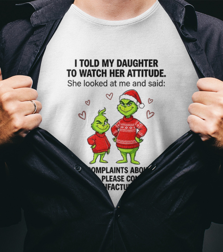 Grinch Santa Hat I Told My Daughter To Her Attitude Christmas Manufacturer T-Shirt