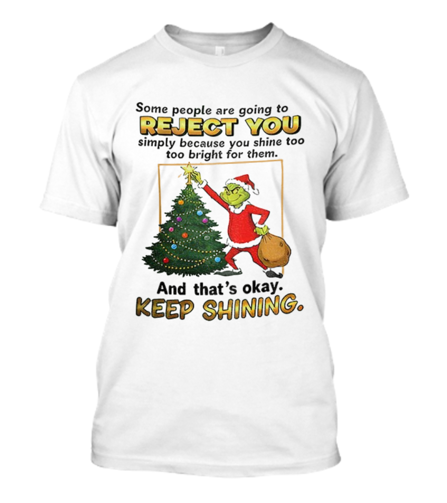 Grinch Santa Reject You Keep Shining Christmas Tree T-Shirt