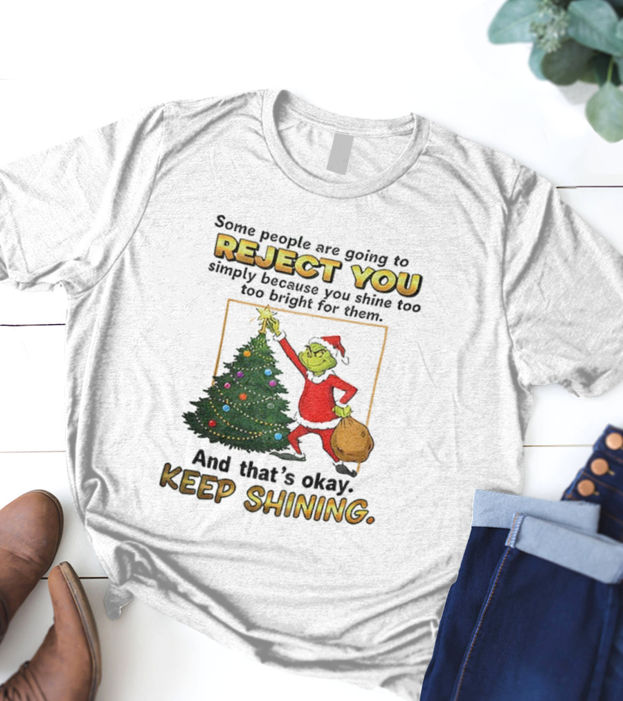 Grinch Santa Reject You Keep Shining Christmas Tree T-Shirt