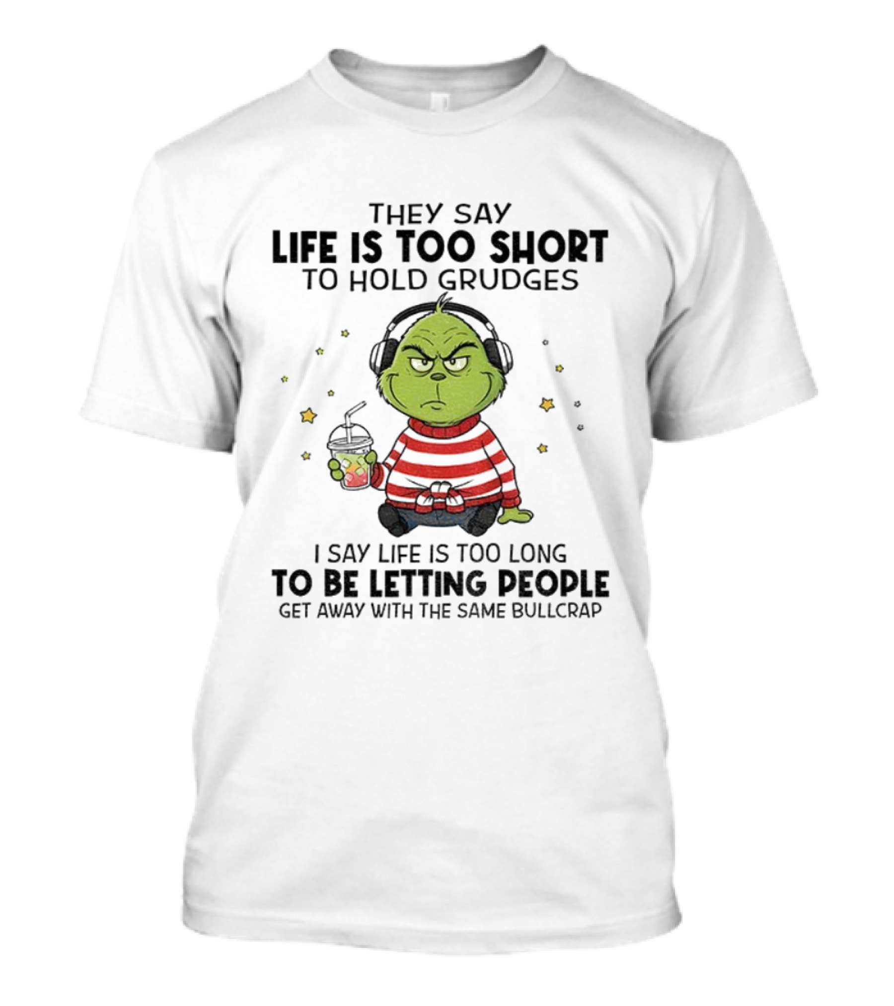 Grinch Life Is Too Short To Hold Grudges Christmas Attitude T-Shirt