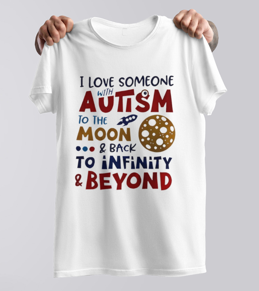 I Love Someone With Autism To The Moon And Back To Infinity And Beyond Rocket Moon T-Shirt